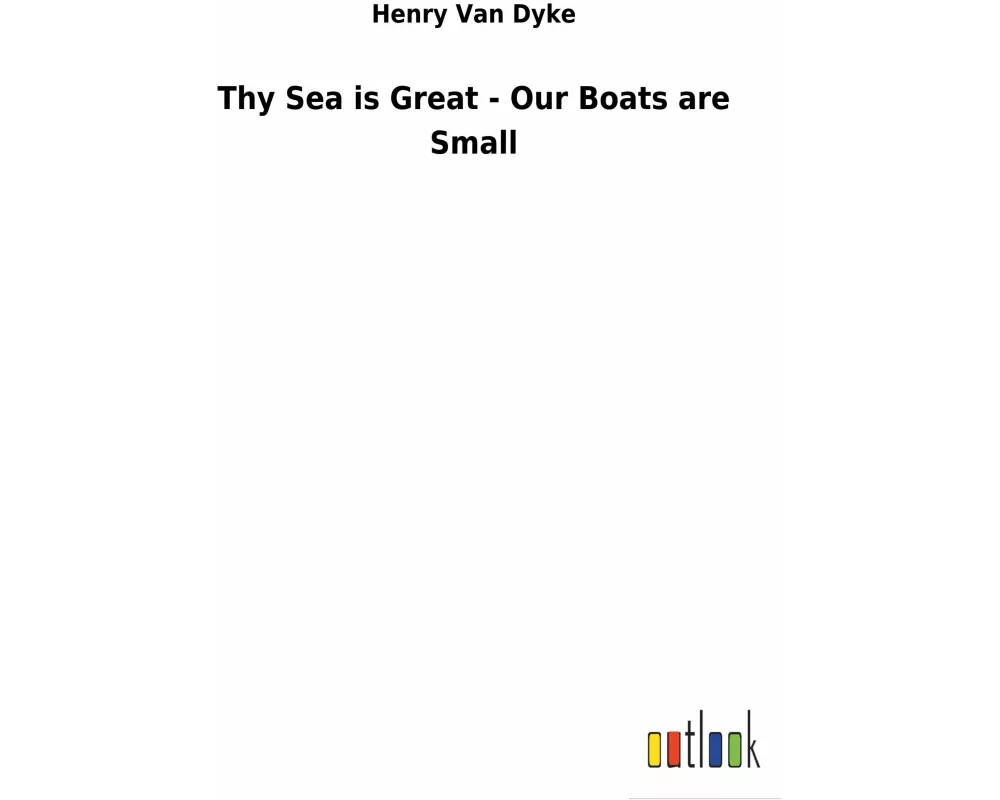 Thy Sea is Great - Our Boats are Small