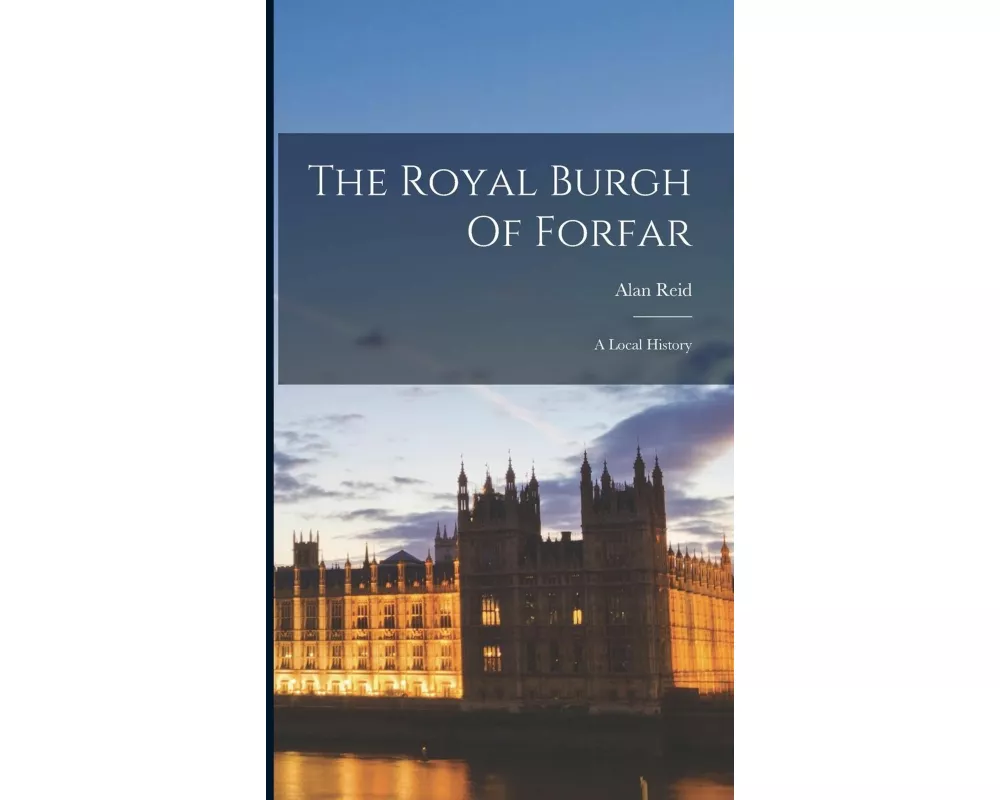 The Royal Burgh Of Forfar
