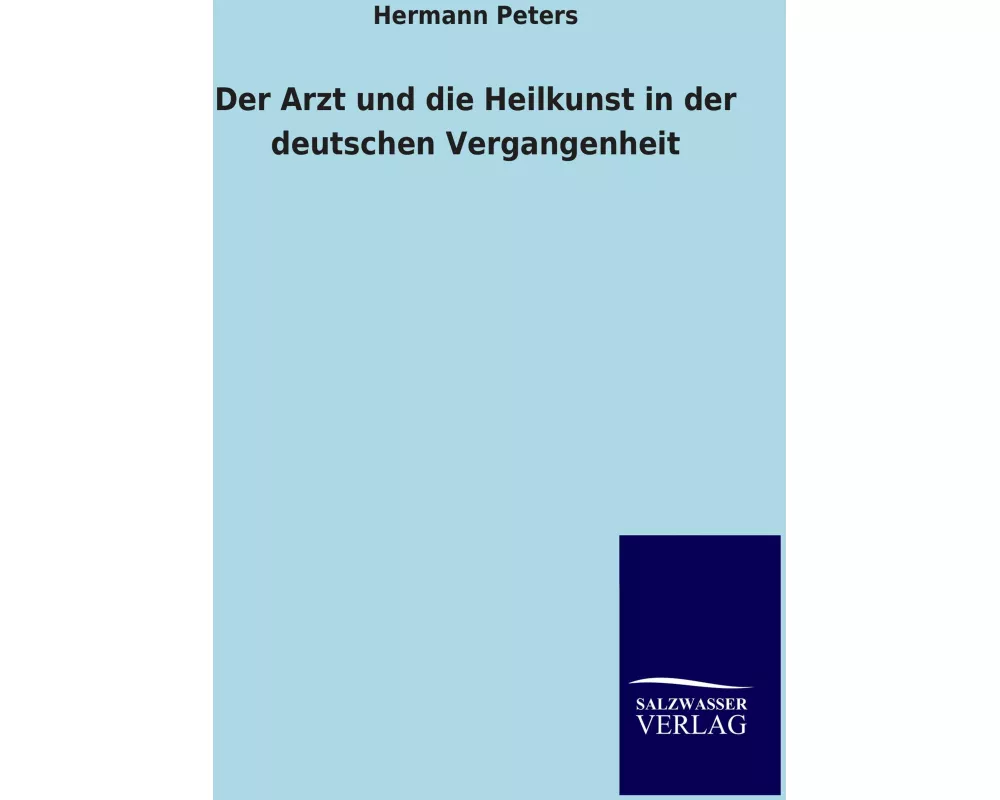 Der Arzt und die Heilkunst in der deutschen Vergangenheit
