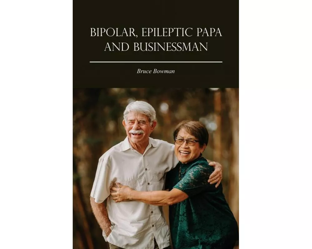 Bipolar, Epileptic Papa and Businessman