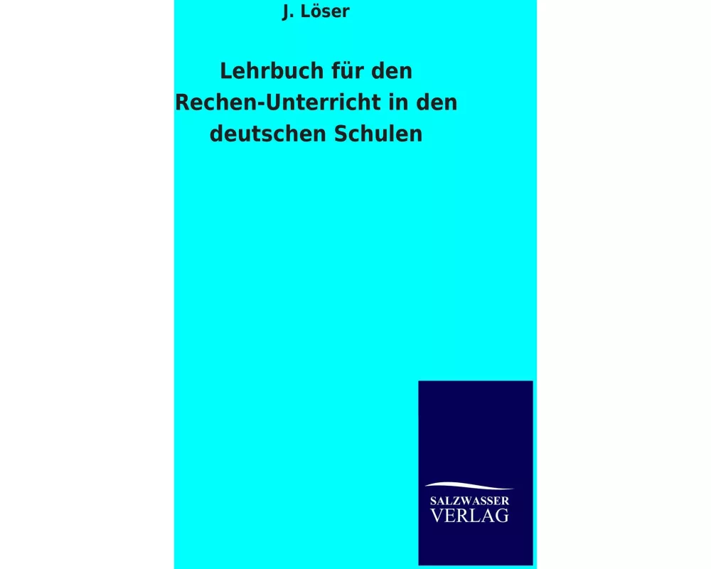 Lehrbuch für den Rechen-Unterricht in den deutschen Schulen
