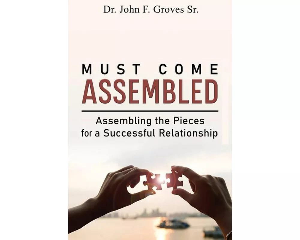 Must Come Assembled: Assembling the Pieces for a Successful Relationship
