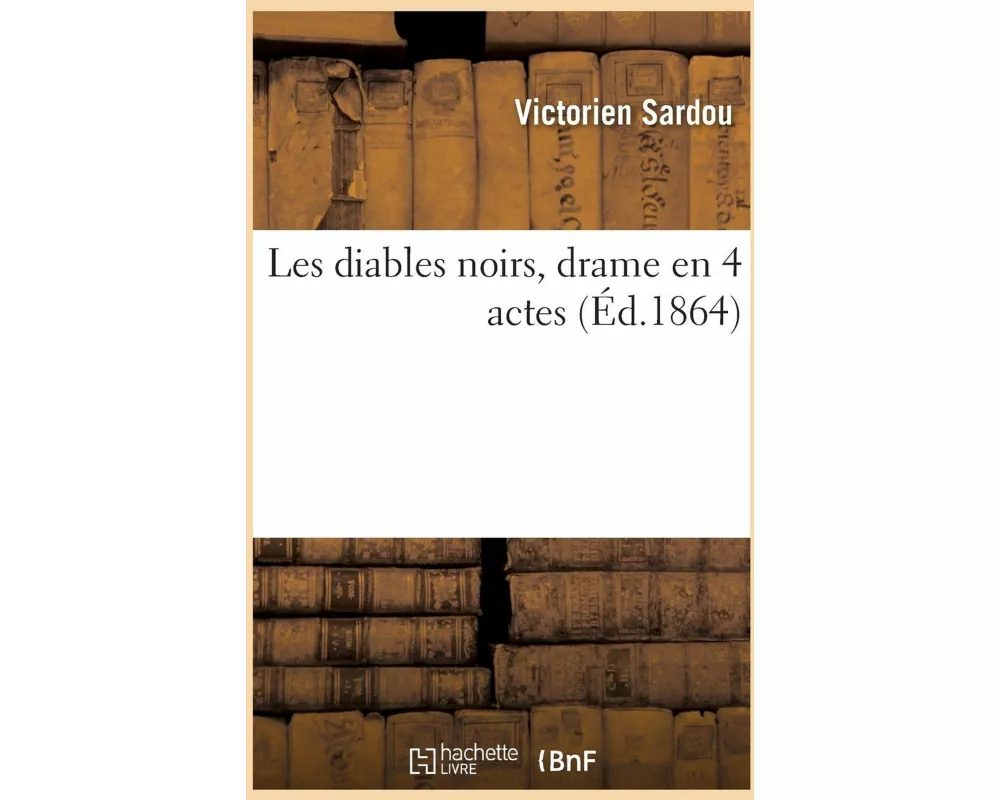 Les diables noirs, drame en 4 actes