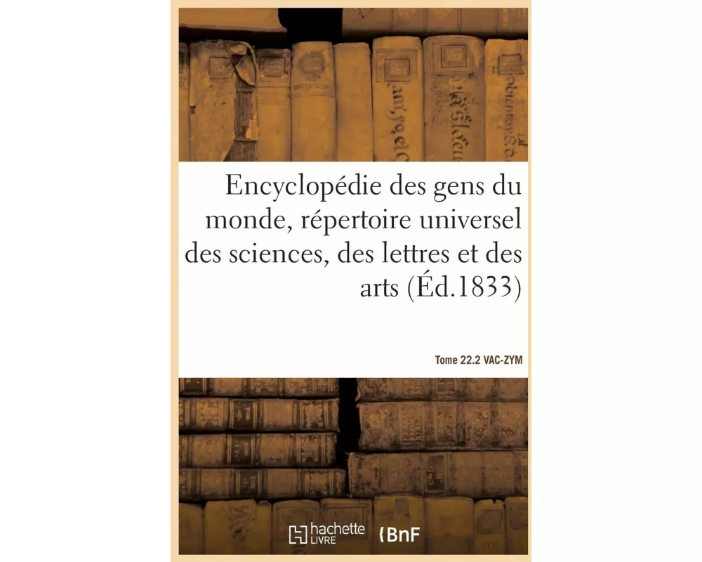 Encyclopédie des gens du monde, répertoire universel des sciences, des lettres et des arts- T22.2