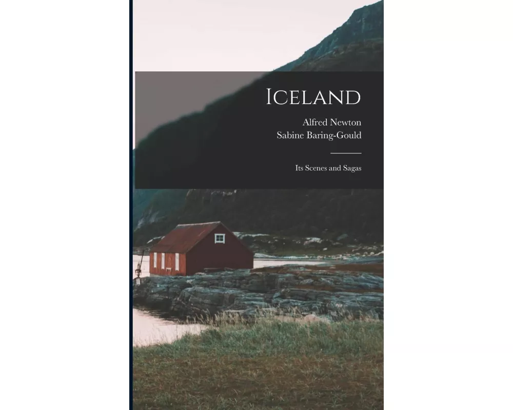 Iceland: Its Scenes and Sagas