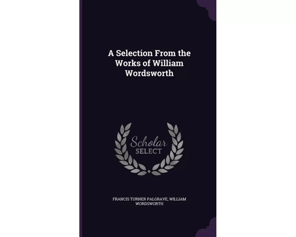 A Selection From the Works of William Wordsworth