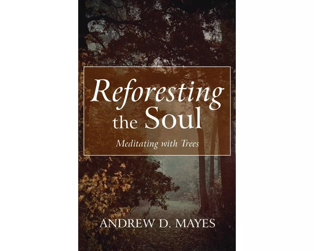Reforesting the Soul