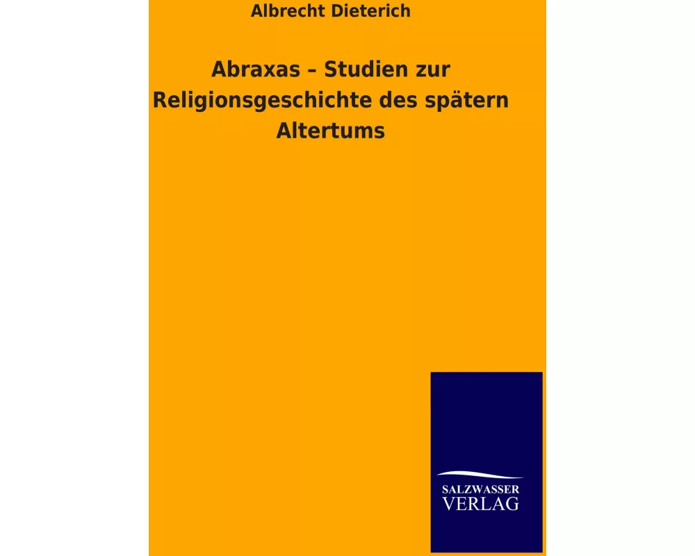 Abraxas - Studien zur Religionsgeschichte des spätern Altertums