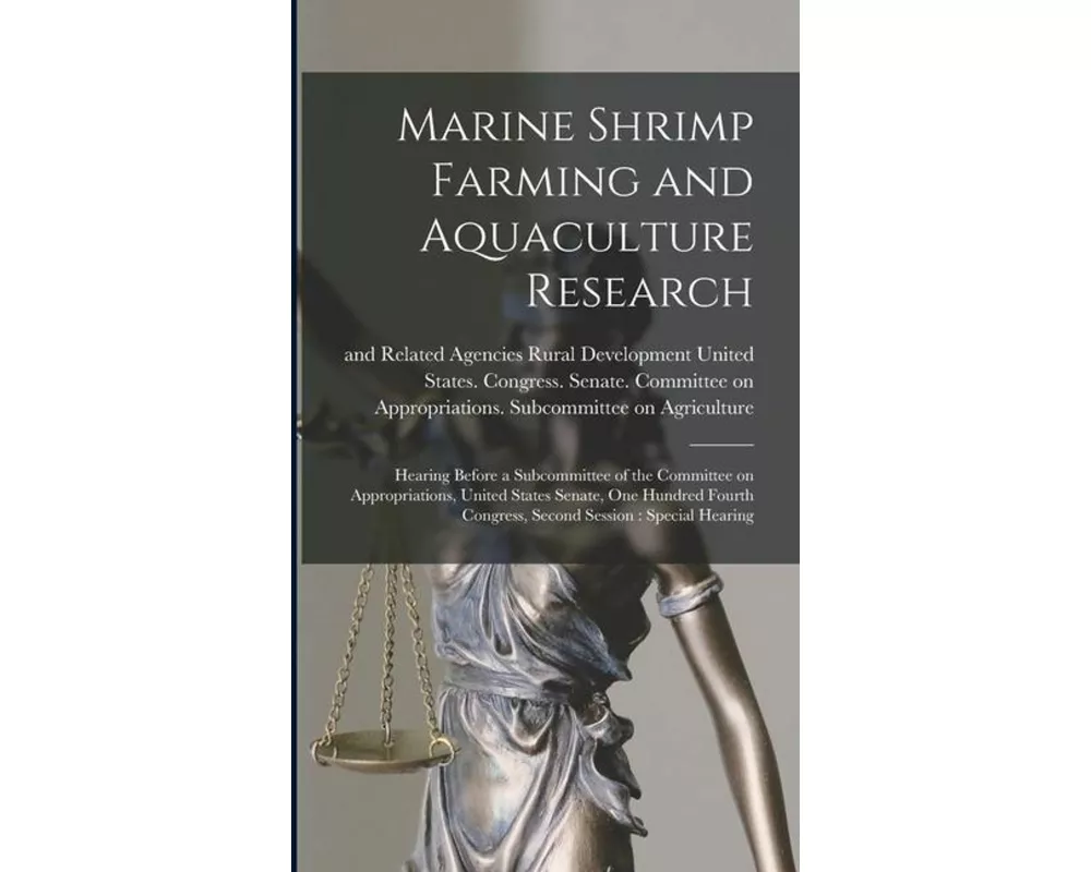 Marine Shrimp Farming and Aquaculture Research: Hearing Before a Subcommittee of the Committee on Appropriations, United States Senate, One Hundred Fo