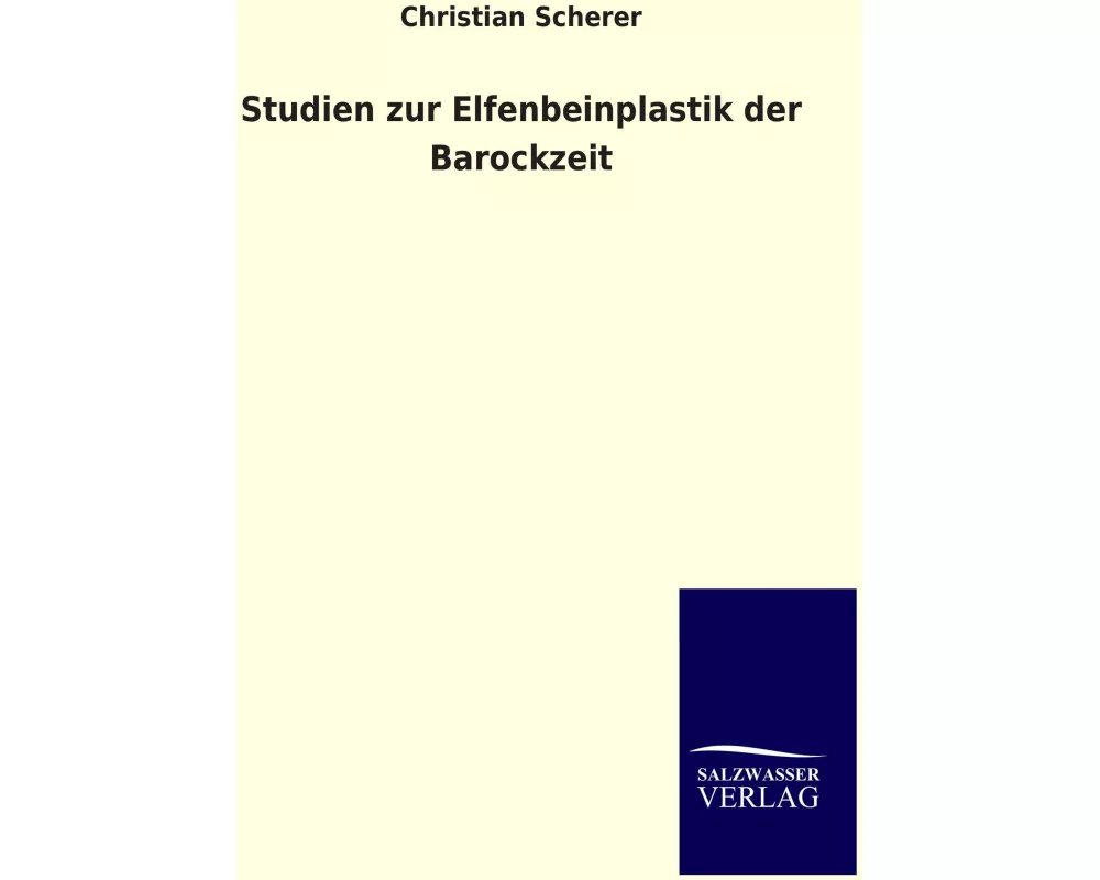 Studien zur Elfenbeinplastik der Barockzeit