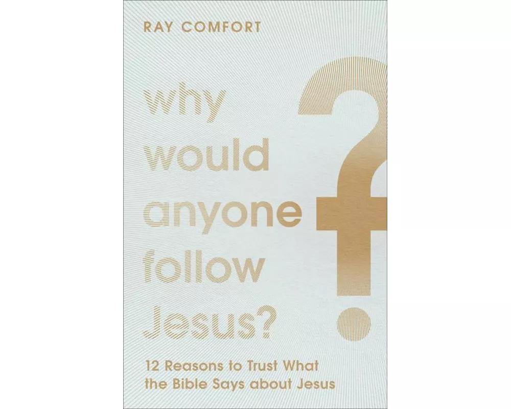 Why Would Anyone Follow Jesus?
