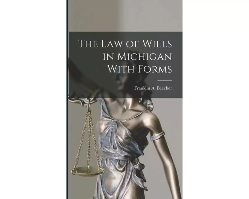 The Law of Wills in Michigan With Forms