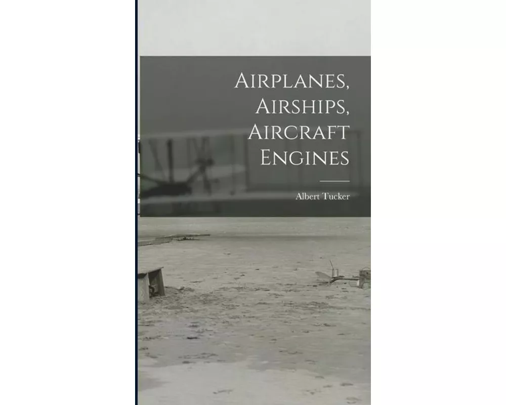 Airplanes, Airships, Aircraft Engines