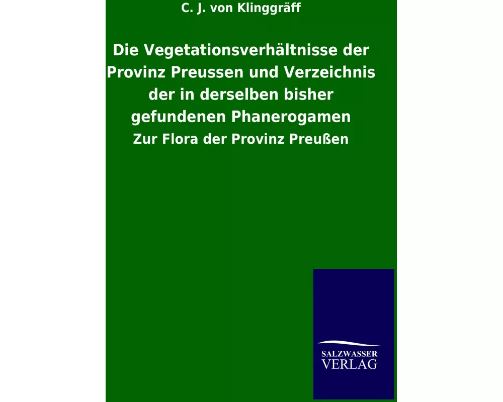 Die Vegetationsverhältnisse der Provinz Preussen und Verzeichnis der in derselben bisher gefundenen Phanerogamen