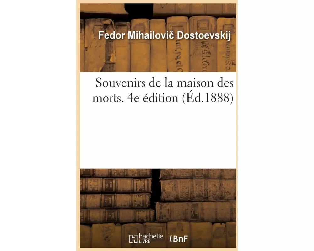 Souvenirs de la maison des morts. 4e édition