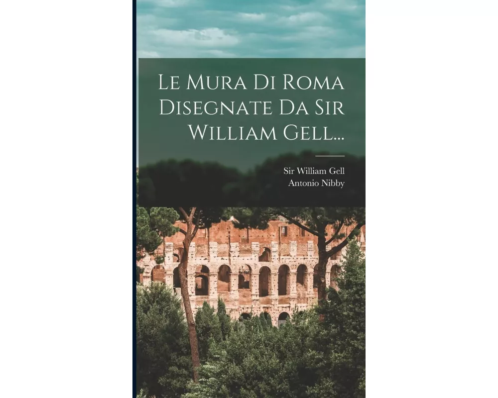 Le Mura Di Roma Disegnate Da Sir William Gell