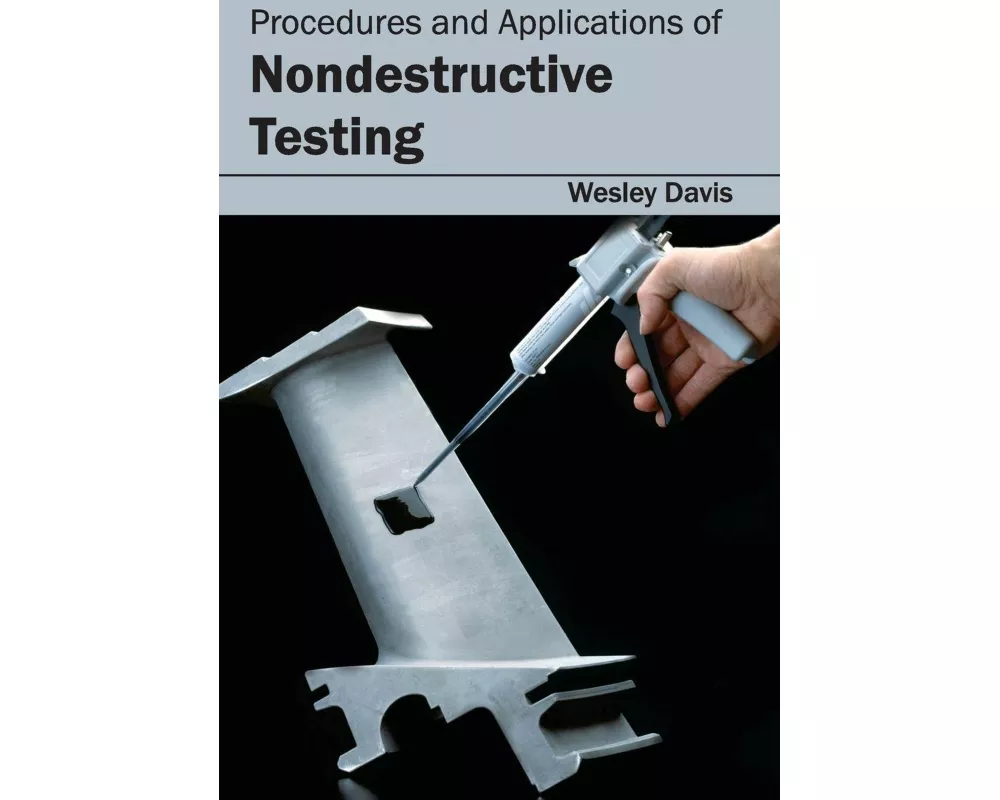 Procedures and Applications of Nondestructive Testing