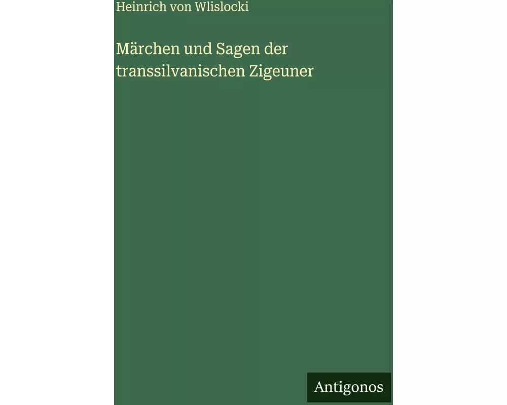 Märchen und Sagen der transsilvanischen Zigeuner