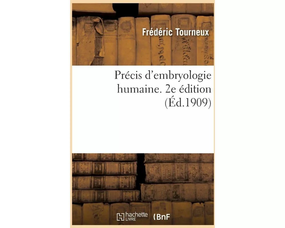 Précis d'embryologie humaine. 2e édition