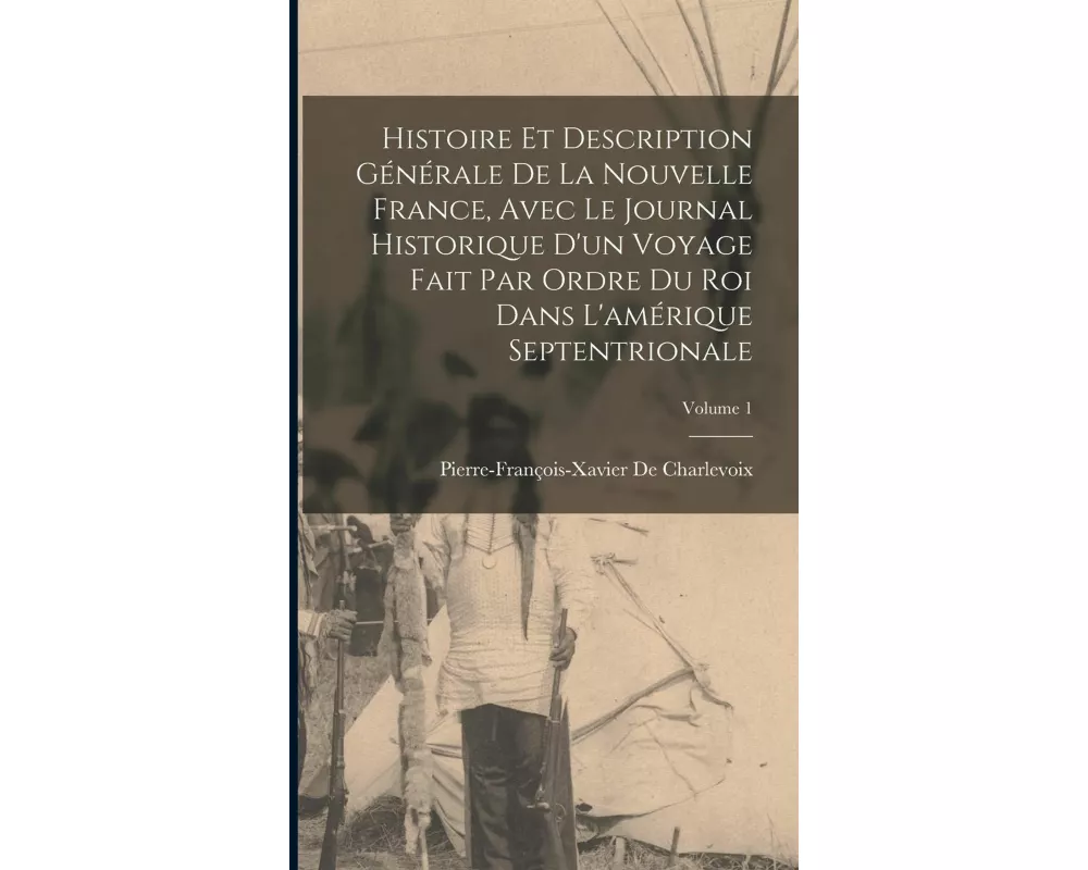 Histoire Et Description Générale De La Nouvelle France, Avec Le Journal Historique D'un Voyage Fait Par Ordre Du Roi Dans L'amérique Septentrionale; V
