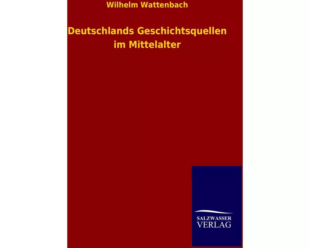 Deutschlands Geschichtsquellen im Mittelalter