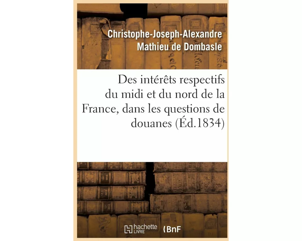 Des Intérêts Respectifs Du MIDI Et Du Nord de la France, Dans Les Questions de Douanes