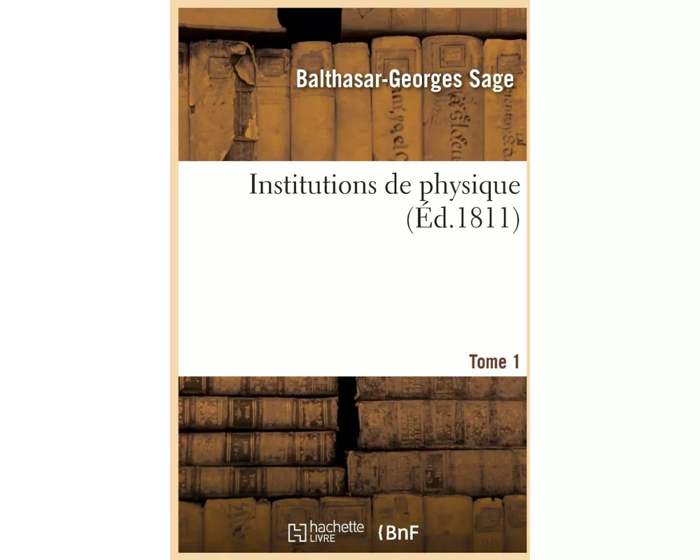 Institutions de physique. Tome 1