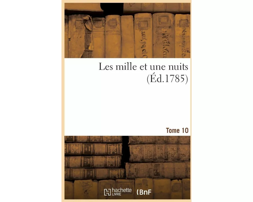 Les mille et une nuits. Tome 10
