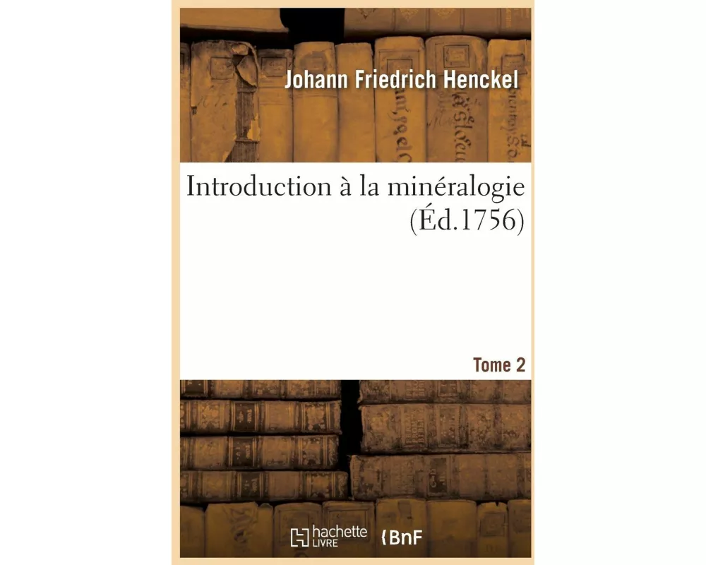 Introduction à la minéralogie. Tome 2