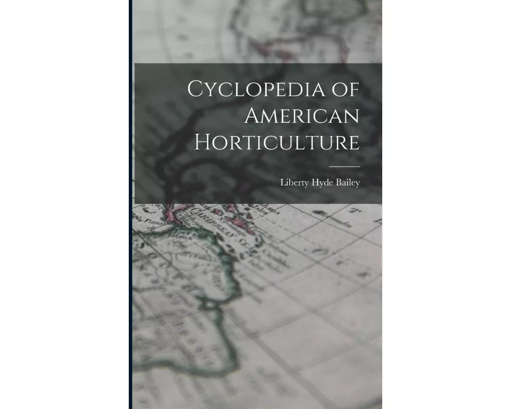 Cyclopedia of American Horticulture