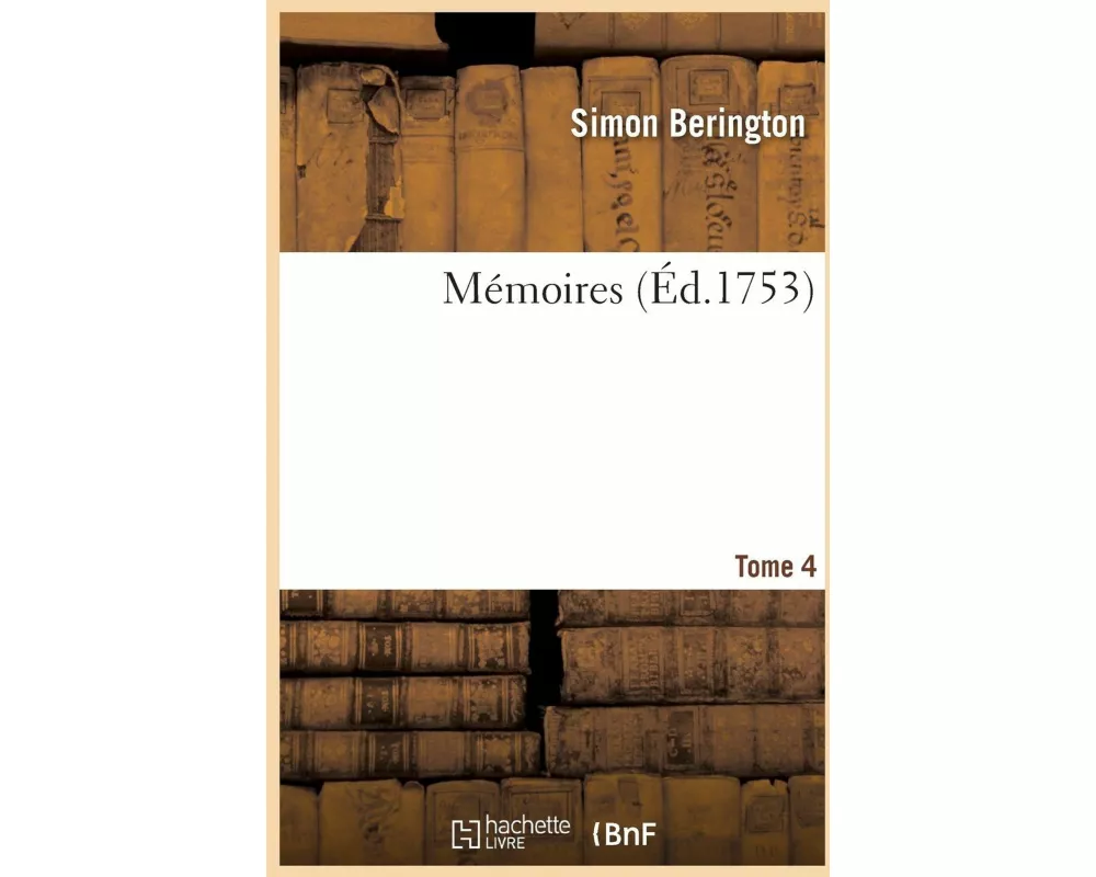 Mémoires. Tome 4