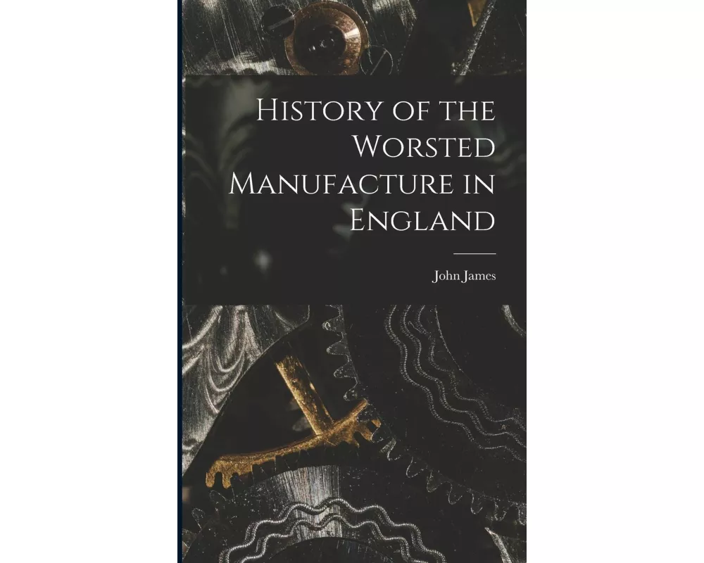 History of the Worsted Manufacture in England