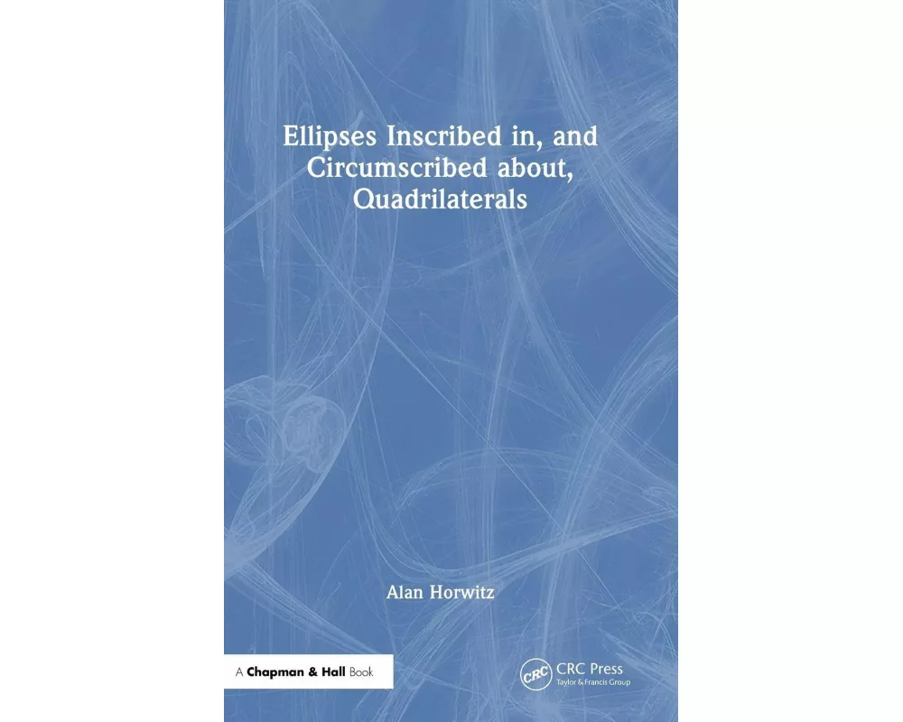 Ellipses Inscribed in, and Circumscribed about, Quadrilaterals