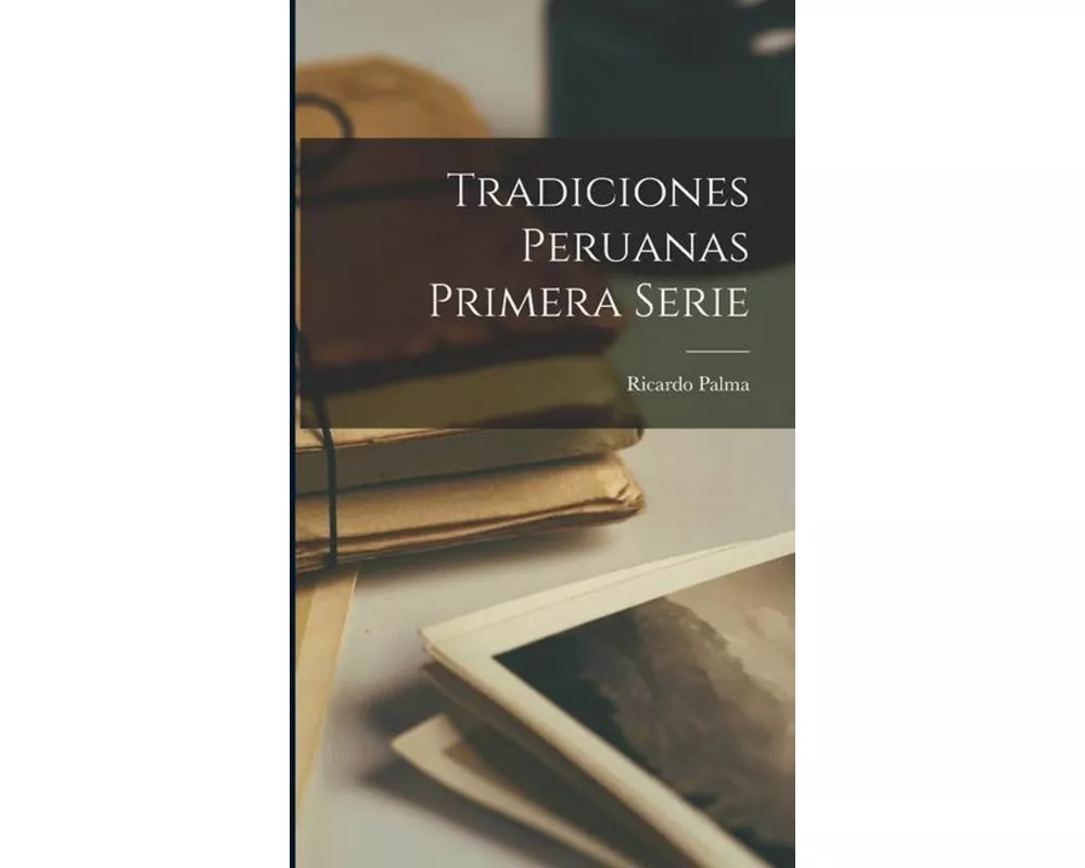 Tradiciones Peruanas primera serie