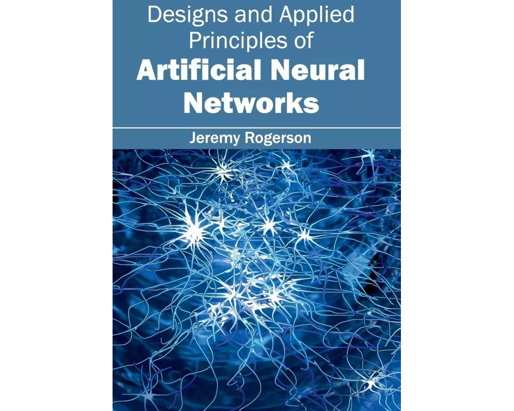 Designs and Applied Principles of Artificial Neural Networks