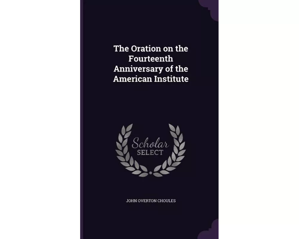 The Oration on the Fourteenth Anniversary of the American Institute