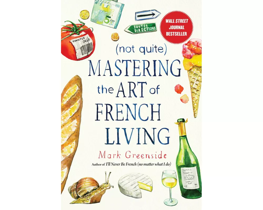 (Not Quite) Mastering the Art of French Living