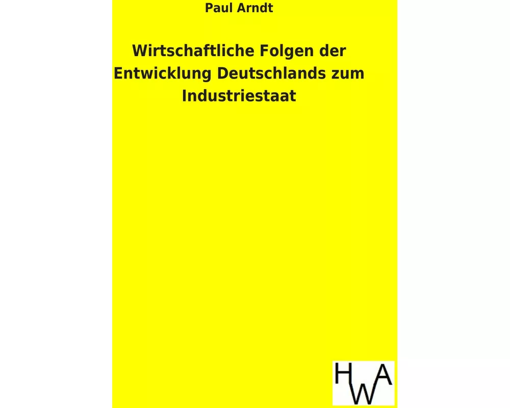 Wirtschaftliche Folgen der Entwicklung Deutschlands zum Industriestaat