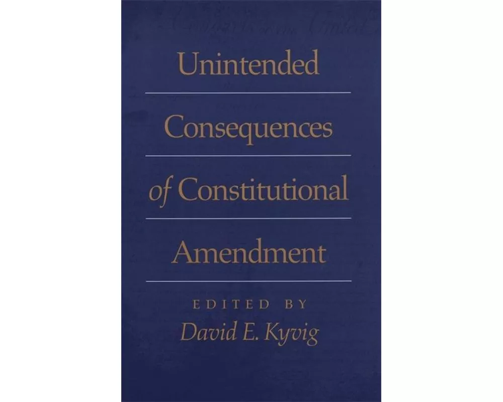 Unintended Consequences of Constitutional Amendment