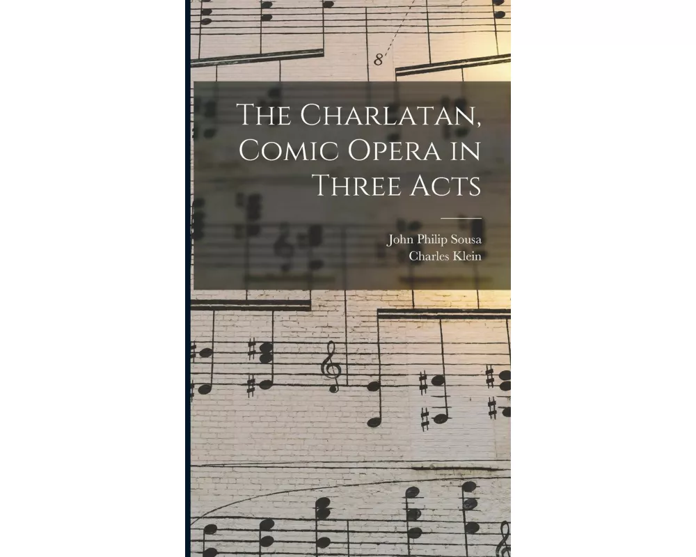 The Charlatan, Comic Opera in Three Acts