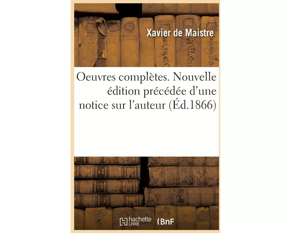 Oeuvres complètes. Nouvelle édition précédée d'une notice sur l'auteur