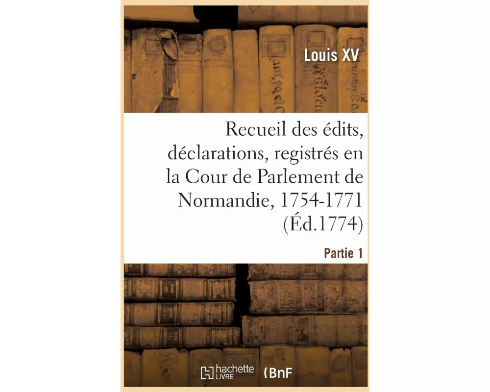 Recueil des édits, déclarations, lettres-patentes, arrêts et règlements du Roi