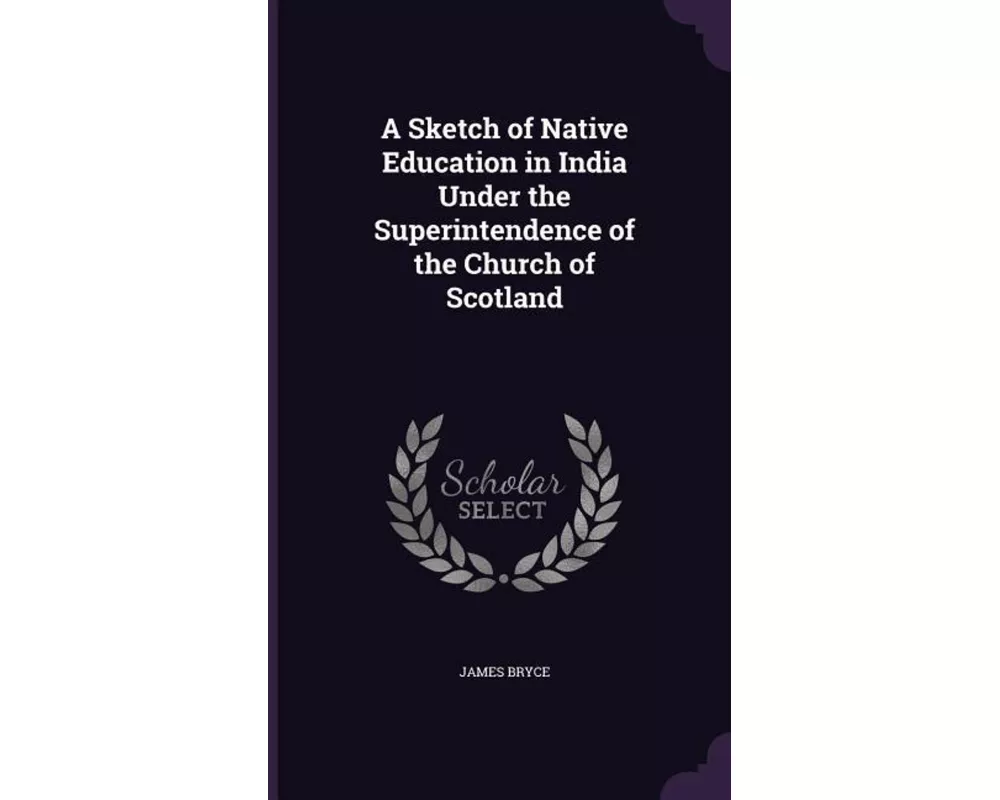 A Sketch of Native Education in India Under the Superintendence of the Church of Scotland