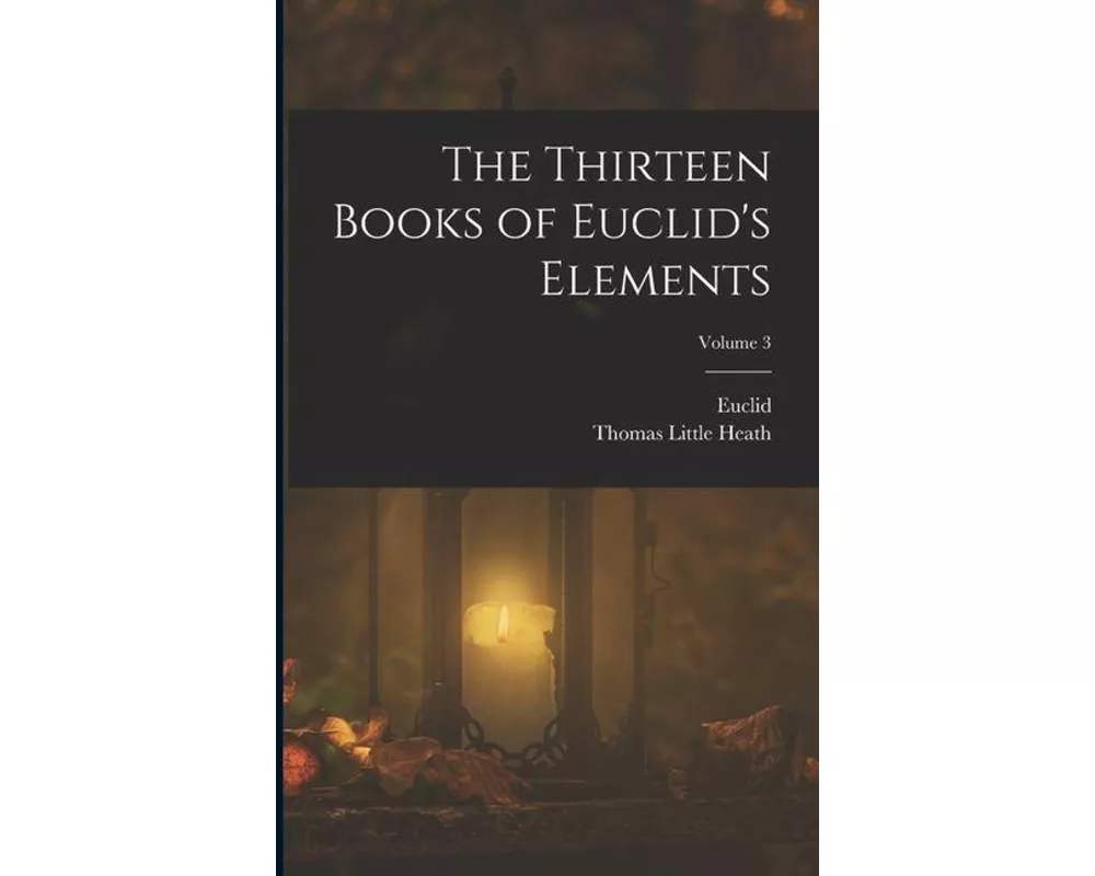 The Thirteen Books of Euclid's Elements; Volume 3