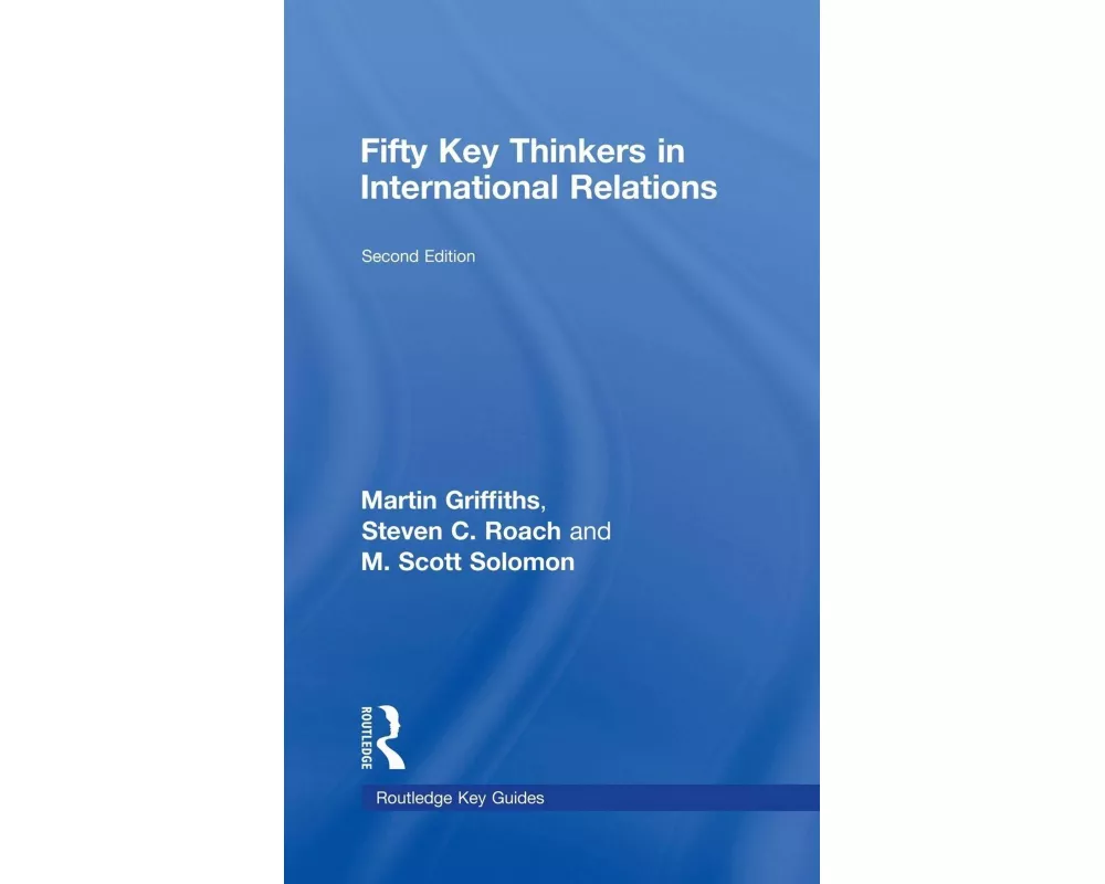 Fifty Key Thinkers in International Relations