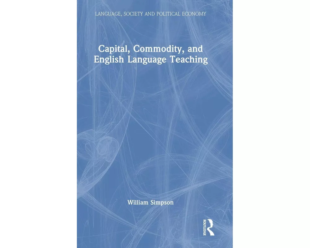 Capital, Commodity, and English Language Teaching