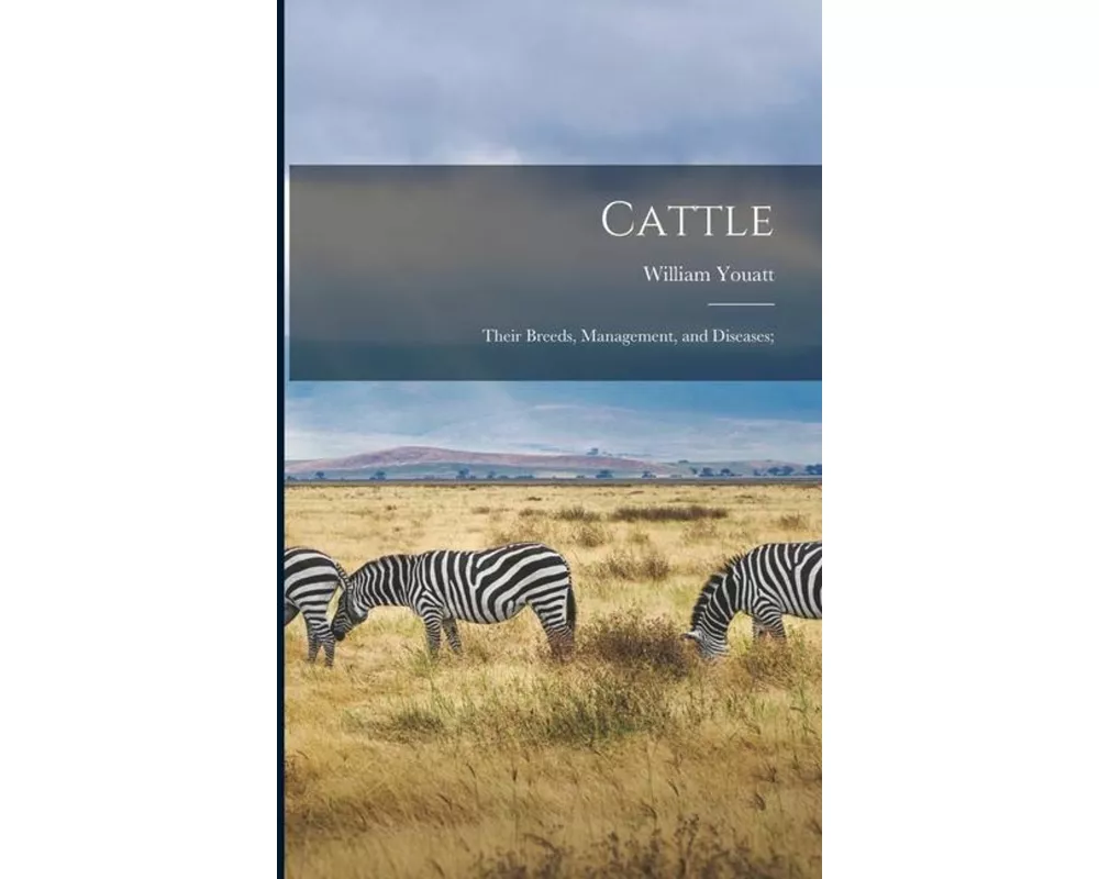 Cattle; Their Breeds, Management, and Diseases