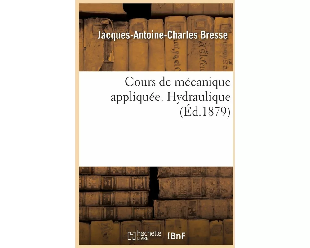 Cours de mécanique appliquée. Hydraulique
