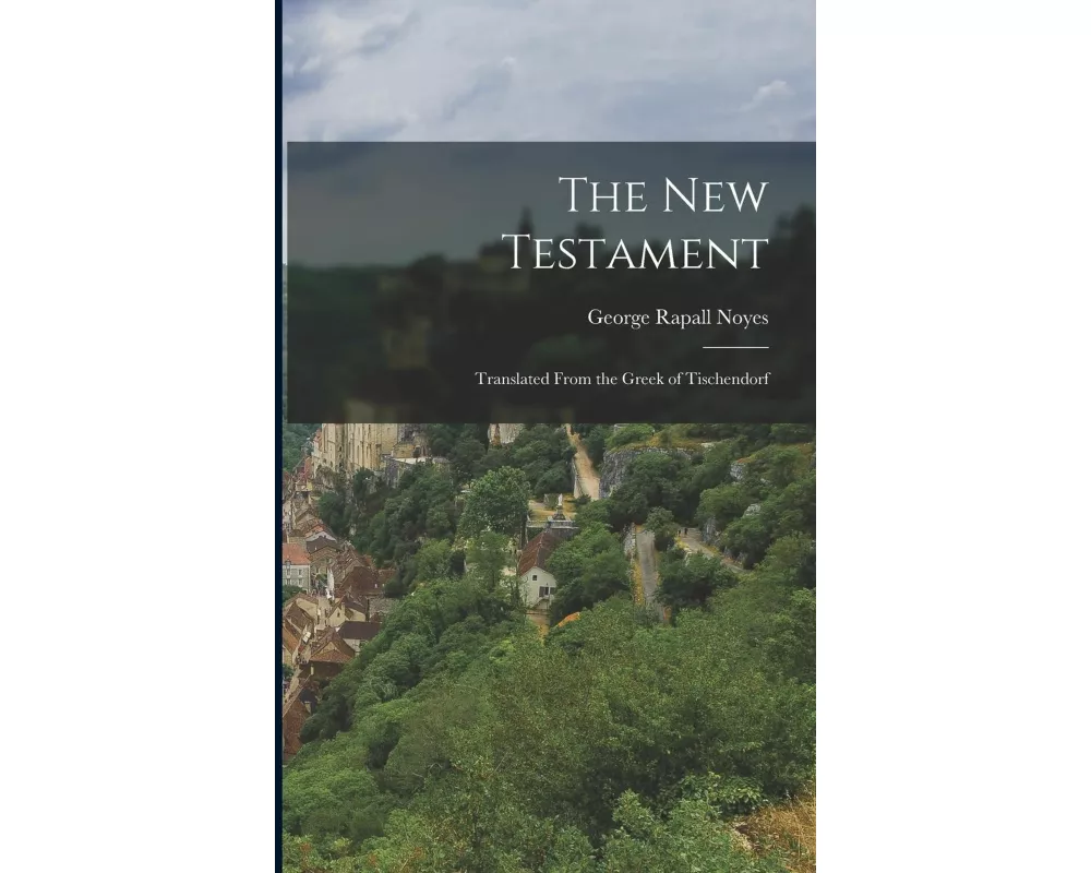 The New Testament: Translated From the Greek of Tischendorf
