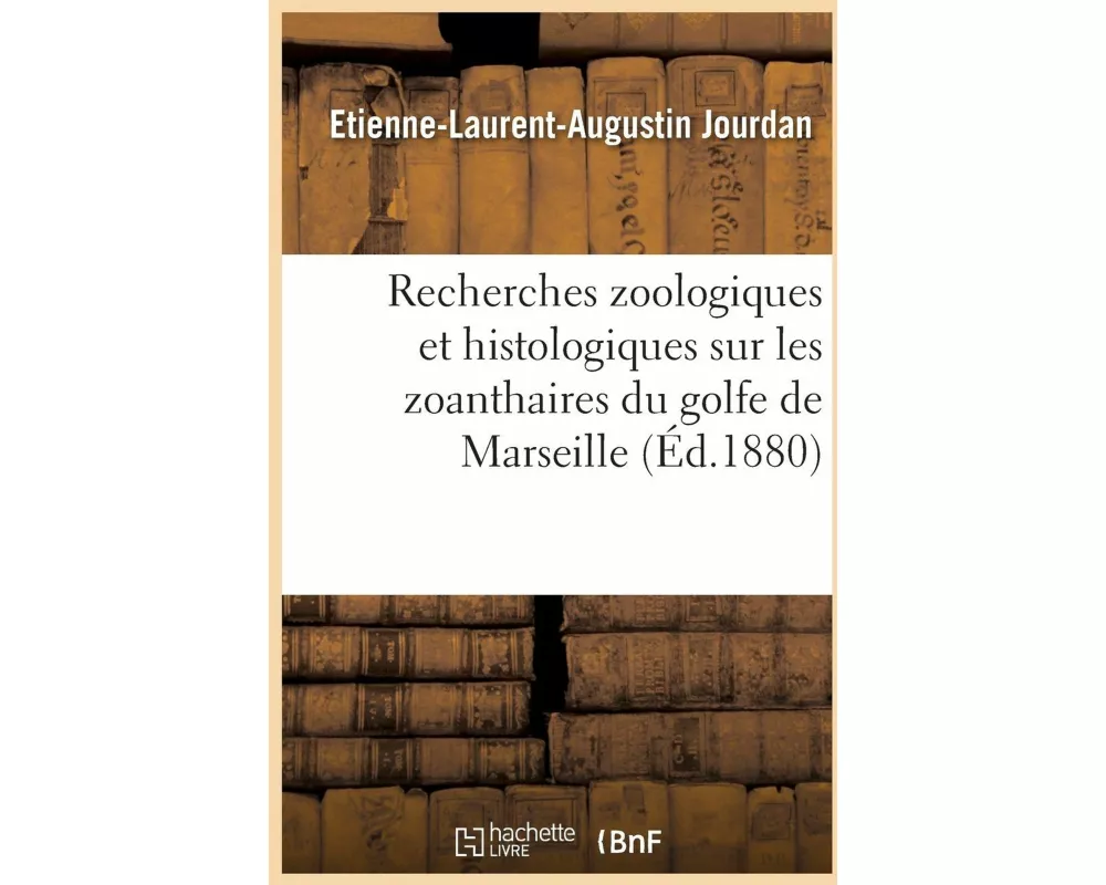 Recherches zoologiques et histologiques sur les zoanthaires du golfe de Marseille